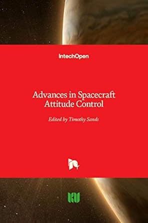 advances in spacecraft attitude control 1st edition timothy sands 1789848024, 978-1789848021