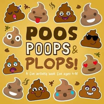 poos poops and plops a fun activity book for 4 8 year olds 1st edition awesome activity books 1704170702,