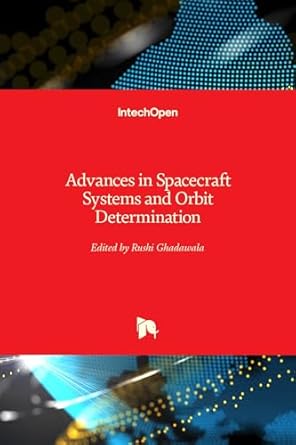 advances in spacecraft systems and orbit determination 1st edition rushi ghadawala 9535103806, 978-9535103806