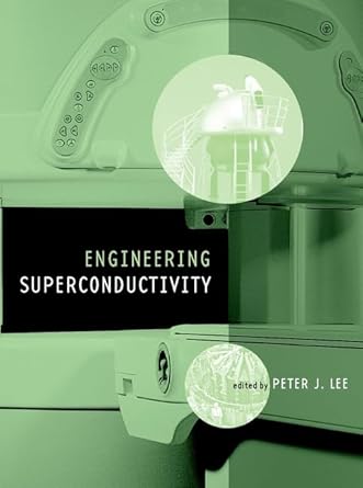 engineering superconductivity 1st edition peter j lee 0471411167, 978-0471411161