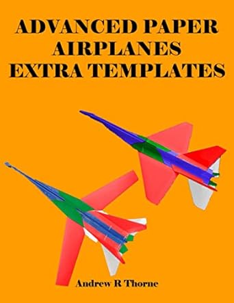 advanced paper airplanes extra templates 1st edition andrew r thorne b08nz7rc63, 979-8571215077