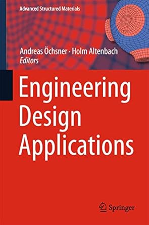 engineering design applications 1st edition andreas ochsner ,holm altenbach 3319790048, 978-3319790046