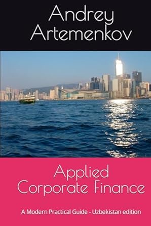 applied corporate finance a modern practical guide uzbekistan edition andrey artemenkov 1776365550,