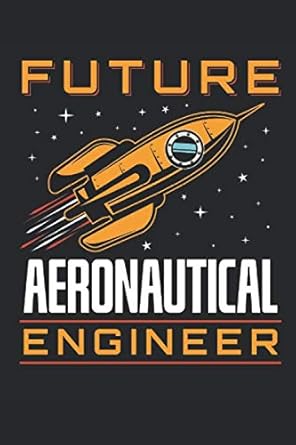 future aeronautical engineer aeronautical engineering student journal blank paperback notebook to write in