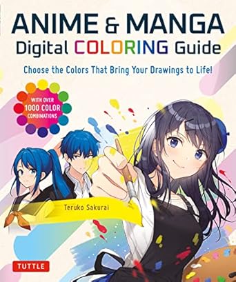 anime and manga digital coloring guide choose the colors that bring your drawings to life 1st edition teruko