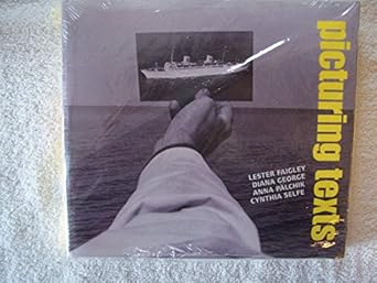 picturing texts 1st edition lester faigley ,diana george ,anna palchik ,cynthia selfe 0393979121,