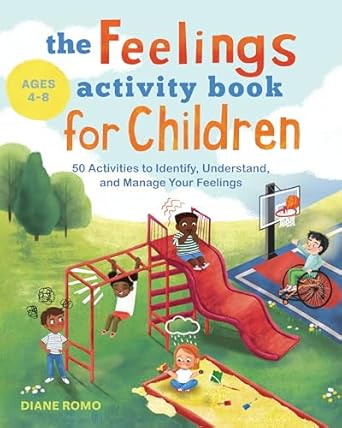 the feelings activity book for children 50 activities to identify understand and manage your feelings 1st