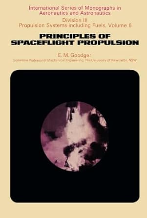 principles of spaceflight propulsion international series of monographs in aeronautics and astronautics 1st