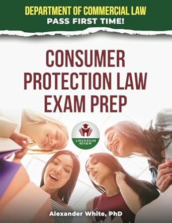 consumer protection law exam prep 1st edition alexander white phd b0f4kwh4h8, 979-8319026958