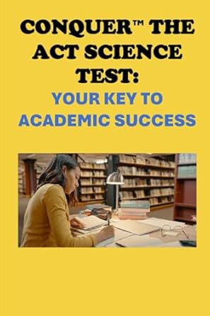 conquer the act science test your key to academic success 1st edition philip martin mccaulay b0dl478bd4,