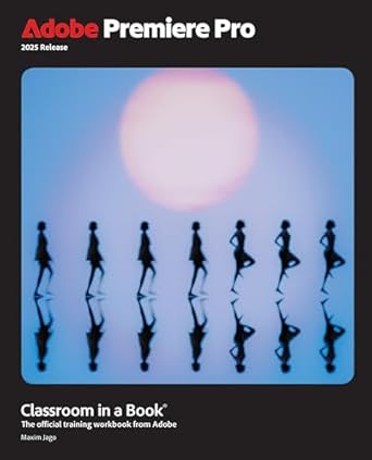 adobe premiere pro classroom in a book 2025 release 1st edition maxim jago 0135382831, 978-0135382837