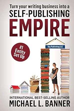 entity set up why and how authors need to create a business entity now 1st edition michael l banner