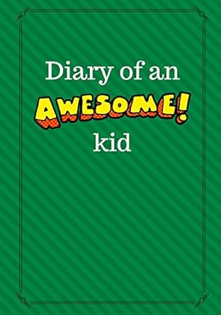 diary of an awesome kid childrens creative journal 100 pages green leaf pinstripes 1st edition creative kid