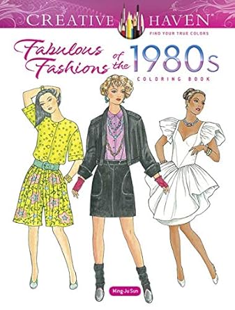 creative haven fabulous fashions of the 1980s easy coloring book your path to calm serenity stress relief zen