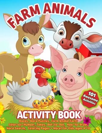 Farm Animal Activity Book 101 Awesome Activities Mazes Word Puzzles Farm Animal Facts Color By Number Jokes Dot To Dot How To Draw Word Search Coloring Pages + More For Kids Ages 4 10