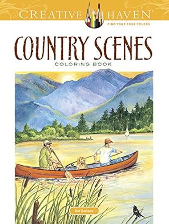Creative Haven Country Scenes Coloring Book Relax And Find Your True Colors