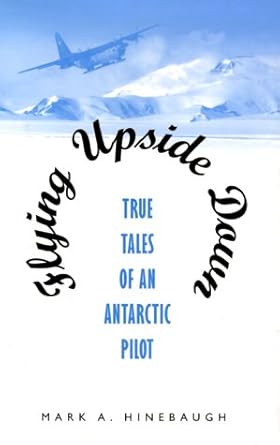 flying upside down true tales of an antarctic pilot 1st edition mark hinebaugh 1557503893, 978-1557503893