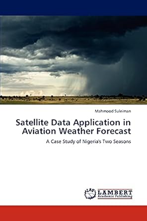 satellite data application in aviation weather forecast a case study of nigerias two seasons 1st edition