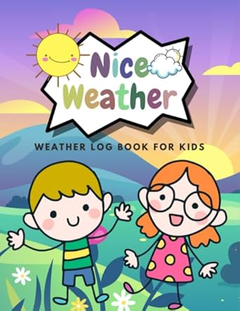 weather logbook for kids nice weather future meteorologists meteorology climatology activities books for