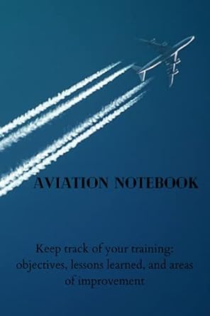aviation notebook keep track for your training objectives lessons learned and areas of improvement 1st