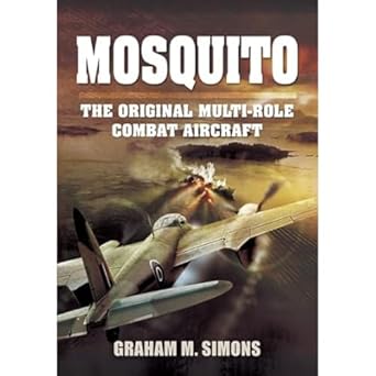 mosquito the original multi role combat aircraft 1st edition graham m simons 1783400714, 978-1783400713