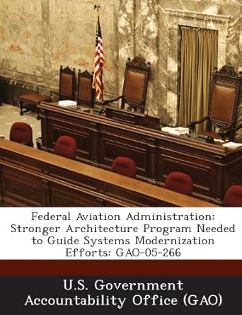 federal aviation administration stronger architecture program needed to guide systems modernization efforts