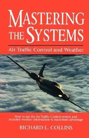 mastering the systems air traffic control and weather 1st edition richard l collins 0025272454, 978-0025272453