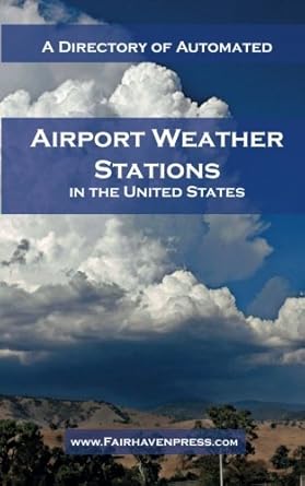 a directory of automated airport weather stations in the us 1st edition michael j hollis phd 1629920142,