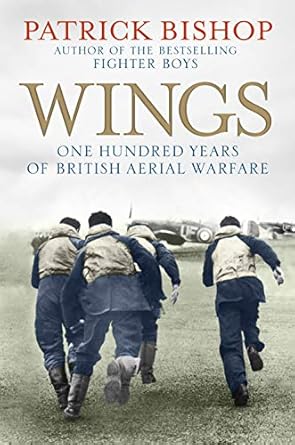 wings one hundred years of british aerial warfare 1st edition patrick bishop 1848878923, 978-1848878921