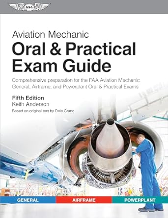 aviation mechanic oral and practical exam guide comprehensive preparation for the faa aviation mechanic