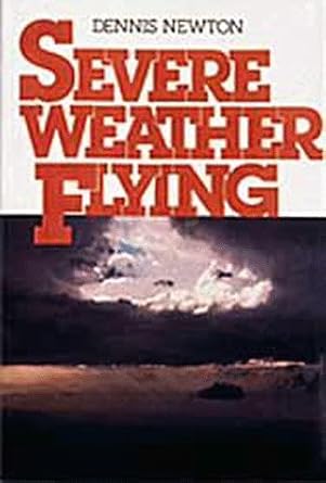 severe weather flying 1st edition dennis w newton 1560270721, 978-1560270720