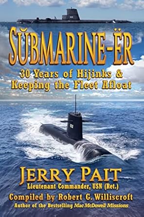 submarine er 30 years of hijinks and keeping the fleet afloat 1st edition jerry pait ,robert g williscroft