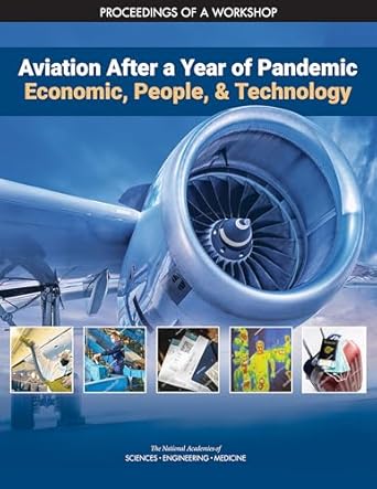 aviation after a year of pandemic economics people and technology proceedings of a workshop 1st edition and