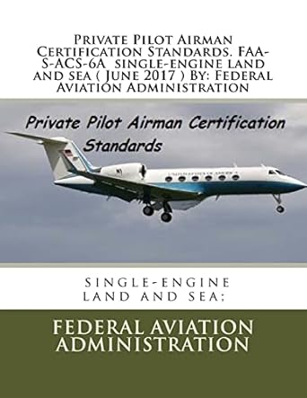 private pilot airman certification standards faa s acs 6a single engine land and sea by federal aviation