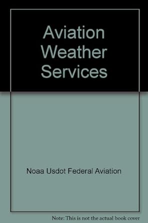 aviation weather services 1st edition noaa usdot federal aviation 1560272295, 978-1560272298