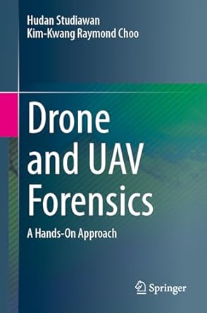 drone and uav forensics a hands on approach 1st edition hudan studiawan ,kim kwang raymond choo 3031935101,