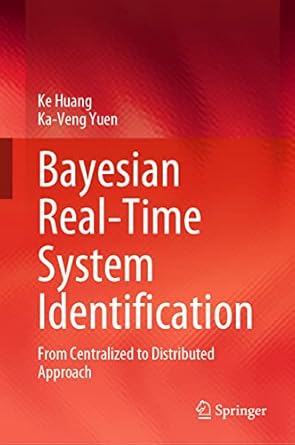 bayesian real time system identification from centralized to distributed approach 2023rd edition ke huang ,ka