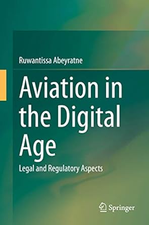 aviation in the digital age legal and regulatory aspects 1st edition ruwantissa abeyratne 3030482170,