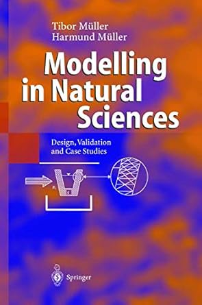 modelling in natural sciences design validation and case studies 2003rd edition tibor muller ,harmund muller