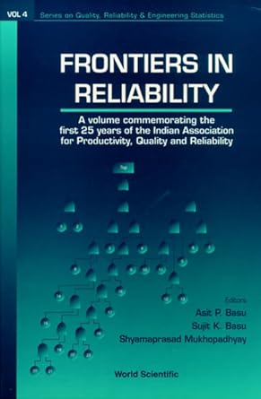 frontiers of reliability 1st edition asit p basu ,sujit k basu ,shyamaprasad mukherjee 9810233604,