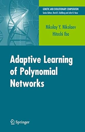 adaptive learning of polynomial networks genetic programming backpropagation and bayesian methods 1st edition
