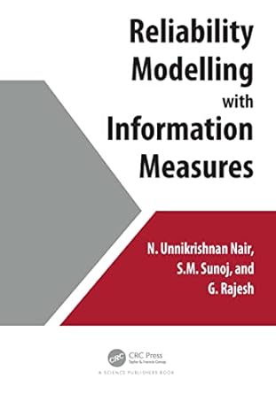 reliability modelling with information measures 1st edition n unnikrishnan nair ,s m sunoj ,g rajesh