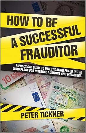 how to be a successful frauditor a practical guide to investigating fraud in the workplace for internal