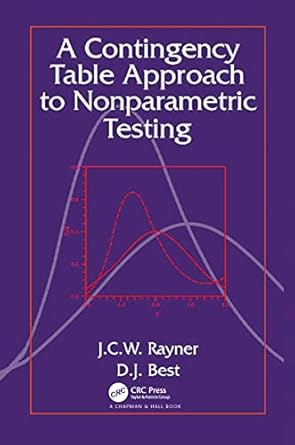 a contingency table approach to nonparametric testing 1st edition d j best ,j c w rayner 1584881615,