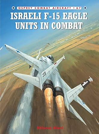 israeli f 15 eagle units in combat 1st edition shlomo aloni ,chris davey 1846030471, 978-1846030475