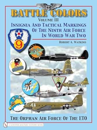 battle colors vol 3 insignia and tactical markings of the ninth air force in world war ii 1st edition robert