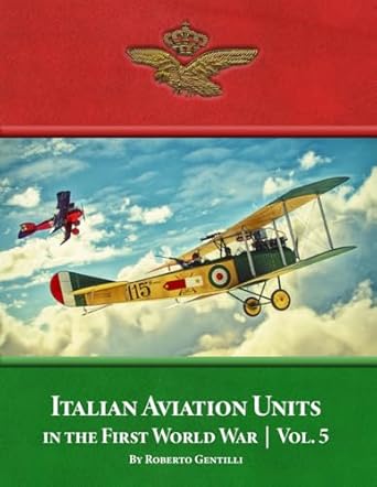 italian aviation units in the first world war volume 5 1st edition roberto gentilli ,bob i 1953201946,