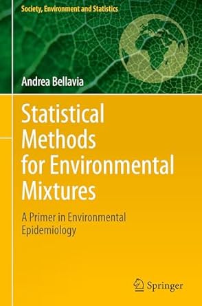 statistical methods for environmental mixtures a primer in environmental epidemiology 1st edition andrea