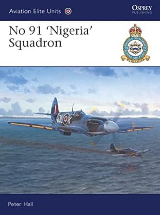 no 91 nigeria squadron 1st edition peter hall ,chris davey 1841761605, 978-1841761602