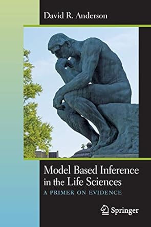 model based inference in the life sciences a primer on evidence 2008th edition david r anderson 0387740732,